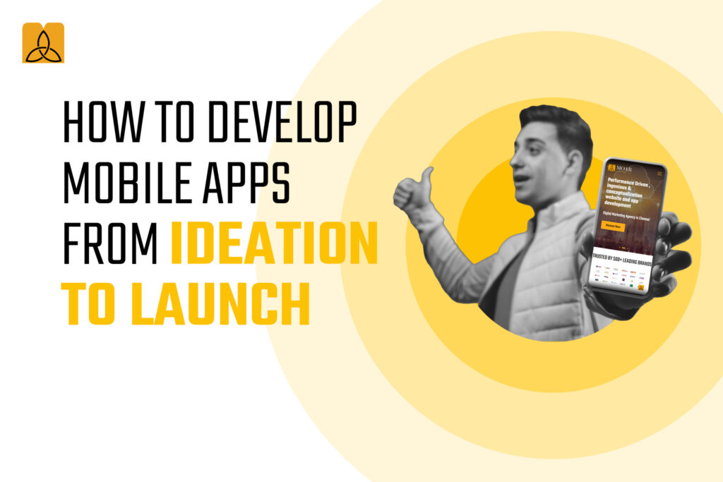 How to Develop Mobile Apps From Ideation to Launch