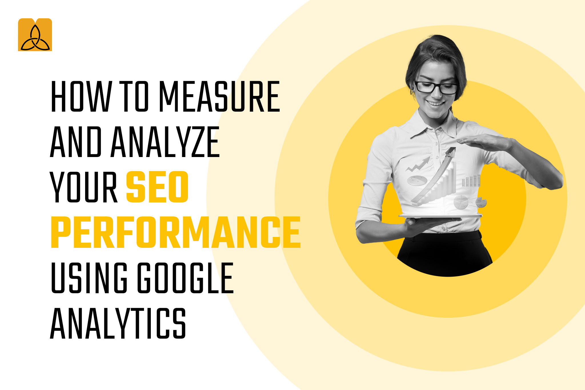 How to Measure and Analyze Your SEO Performance Using Google Analytics