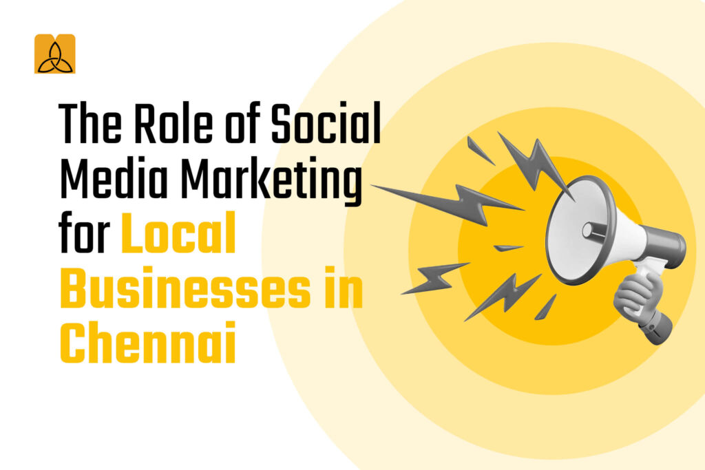 The Role of Social Media Marketing for Local Businesses in Chennai