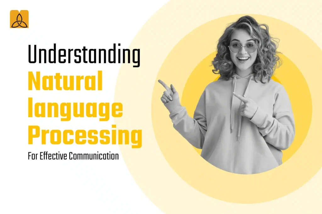 Understanding Natural Language Processing (NLP) for Effective Communication