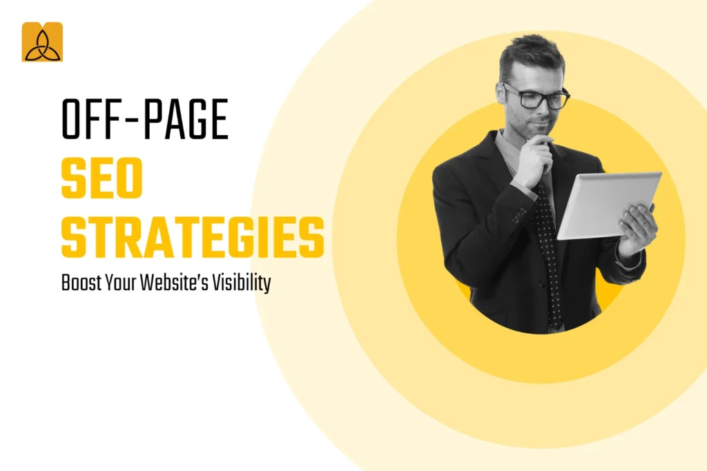 Off-Page SEO Strategies: Boost Your Website’s Visibility