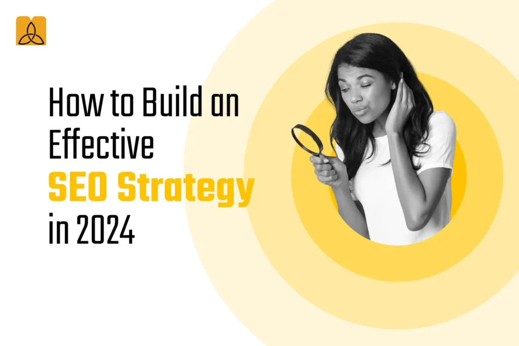 How to Build an Effective SEO Strategy in 2024