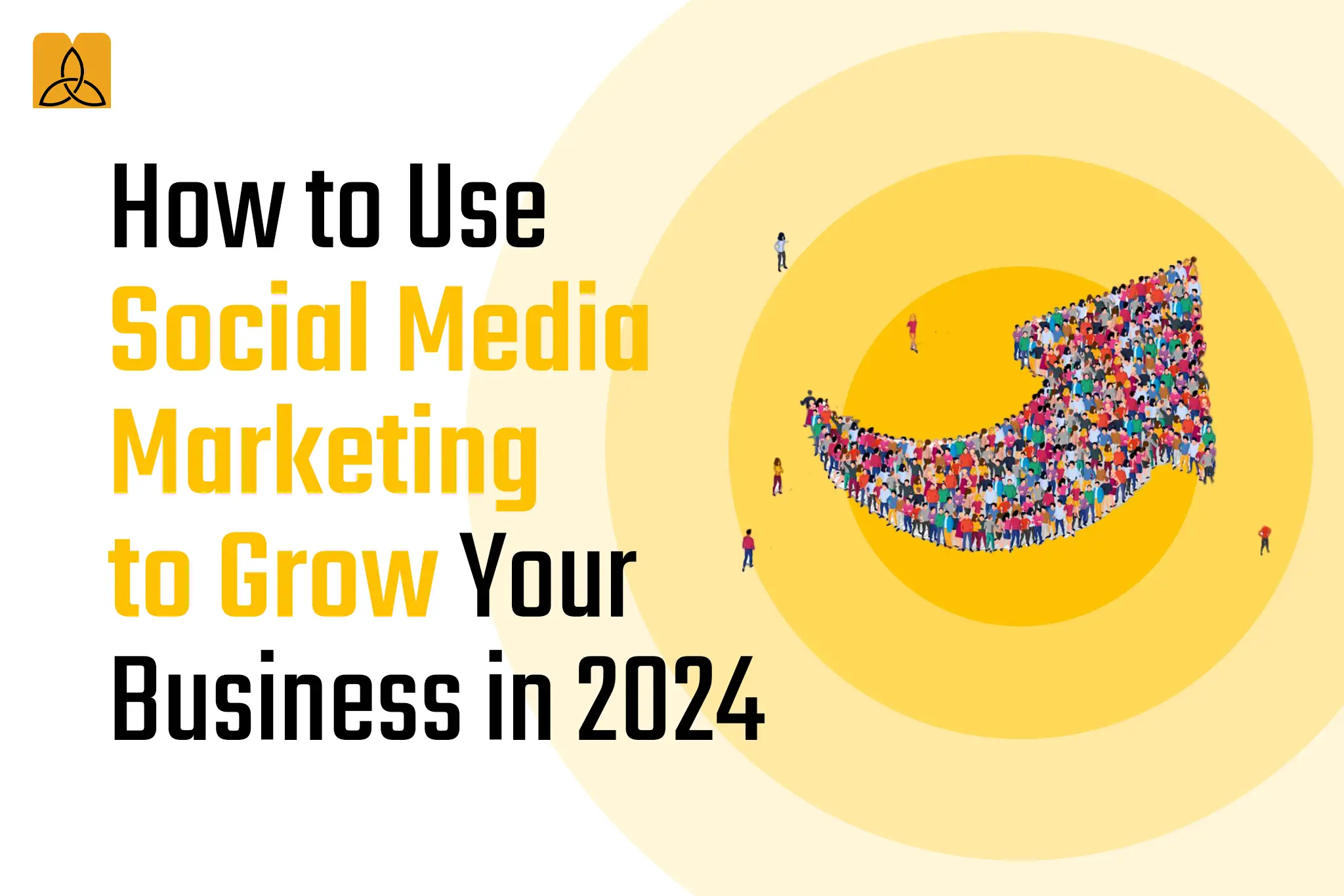 Social Media Marketing to Grow Your Business in 2024