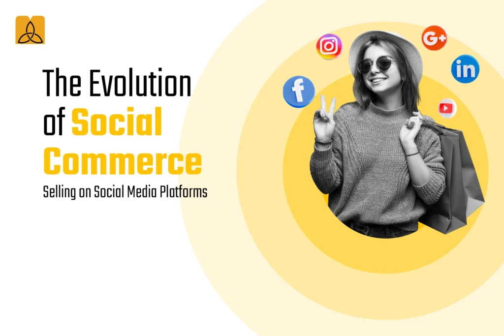 The Evolution of Social Commerce: Selling on Social Media Platforms