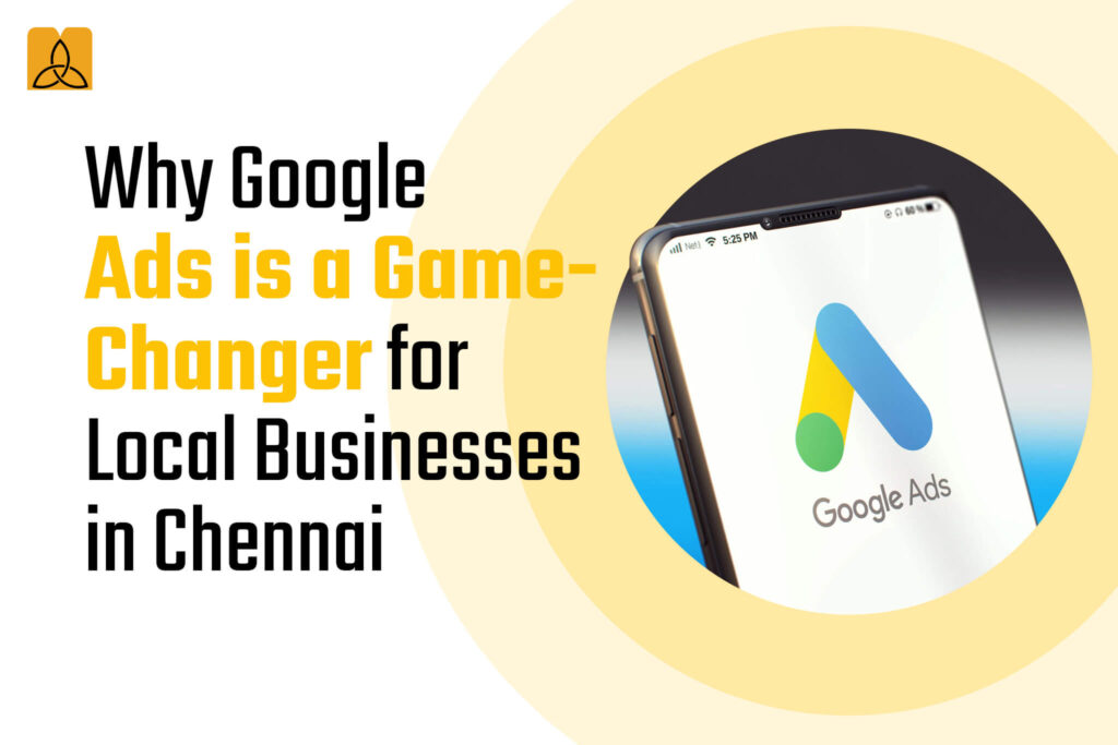 Why Google Ads is a Game-Changer for Local Businesses in Chennai