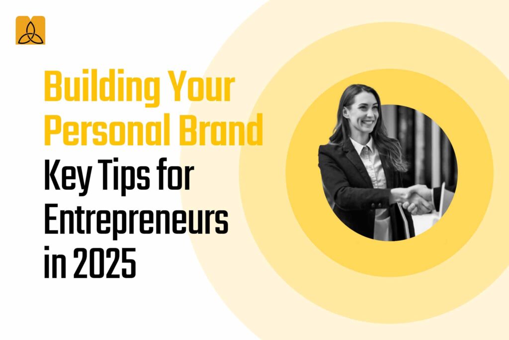 Building Your Personal Brand: Key Tips for Entrepreneurs in 2025