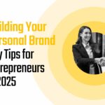 Building Your Personal Brand: Key Tips for Entrepreneurs in 2025