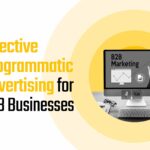 Effective Programmatic Advertising for B2B Businesses