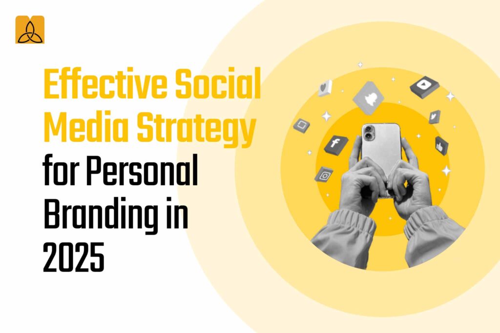 Effective Social Media Strategy for Personal Branding in 2025