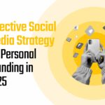 Effective Social Media Strategy for Personal Branding in 2025