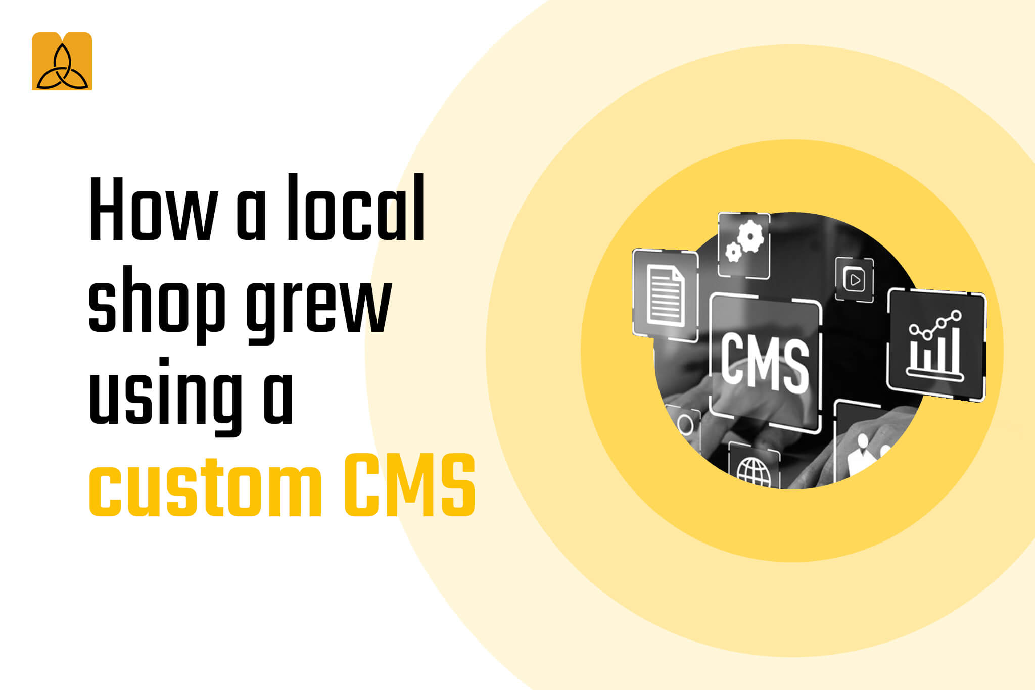 How a Local Shop Grew Using a Custom CMS
