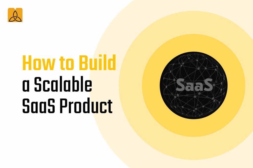 How to Build a Scalable SaaS Product