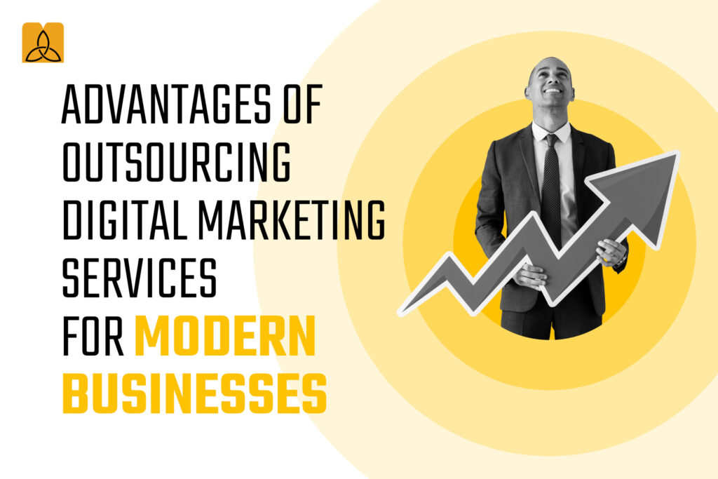 Advantages of Outsourcing Digital Marketing Services for Modern Business