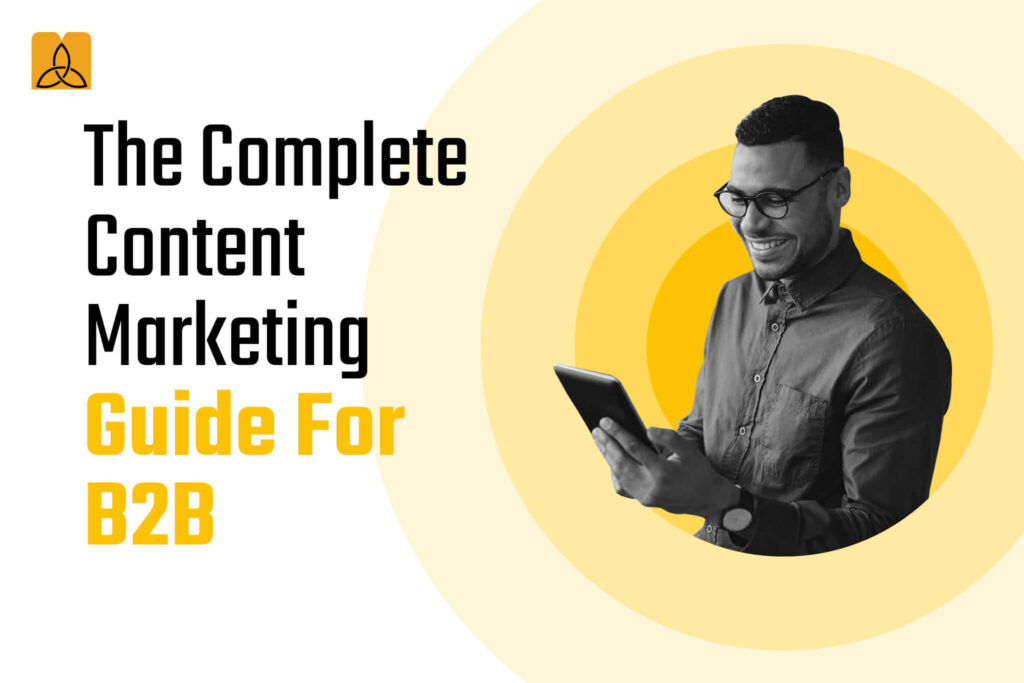 The Complete Content Marketing Guide for B2B