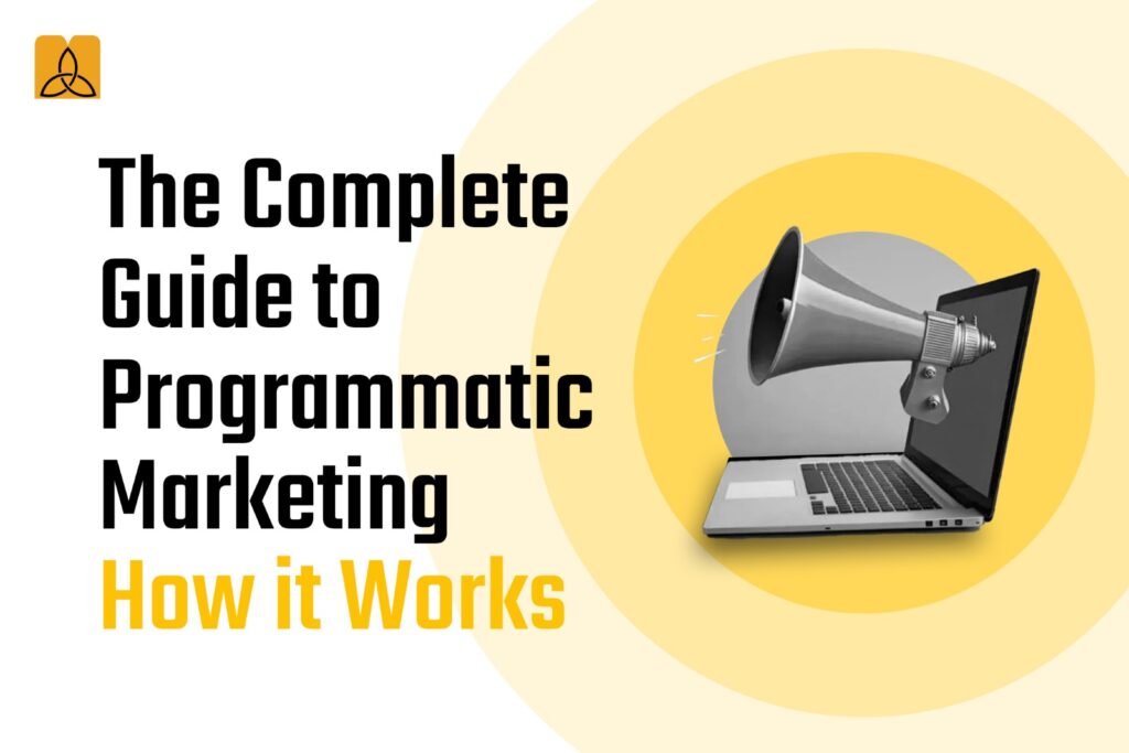 The Complete Guide to Programmatic Marketing – How it Works
